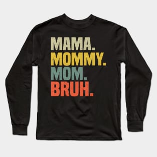 Mama Mommy Mom Bruh Mothers Day Vintage Funny Mother Long Sleeve T-Shirt